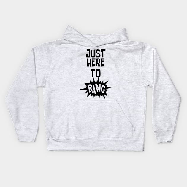 Just Here to Bang Kids Hoodie by CF.LAB.DESIGN